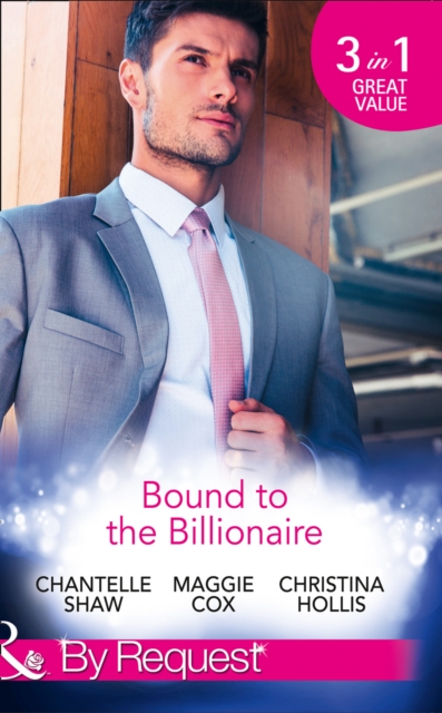 Bound to the Billionaire : Captive in His Castle / In Petrakis's Power / The Count's Prize, Paperback Book