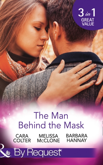 The Man Behind the Mask : How to Melt a Frozen Heart / The Man Behind the Pinstripes / Falling for Mr Mysterious, Paperback Book
