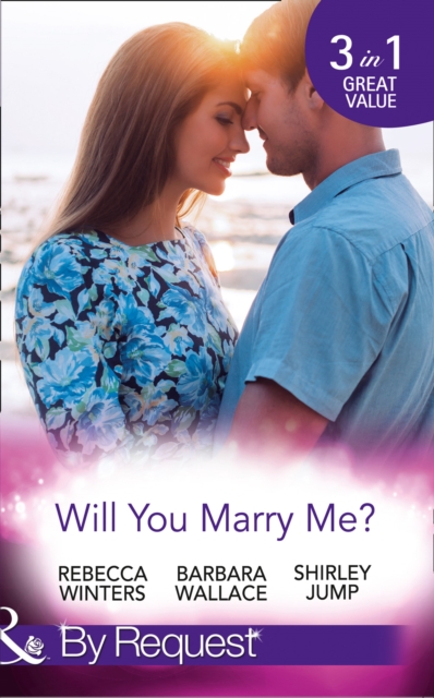 Will You Marry Me? : A Marriage Made in Italy / The Courage to Say Yes / The Matchmaker's Happy Ending, Paperback Book