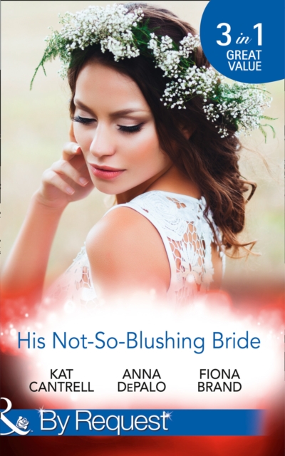 His Not-So-Blushing Bride : Marriage with Benefits / Improperly Wed / a Breathless Bride, Paperback / softback Book