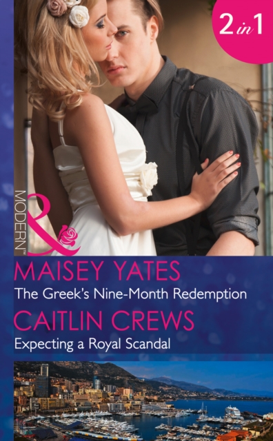 The Greek's Nine-Month Redemption : The Greek's Nine-Month Redemption / Expecting a Royal Scandal, Paperback Book