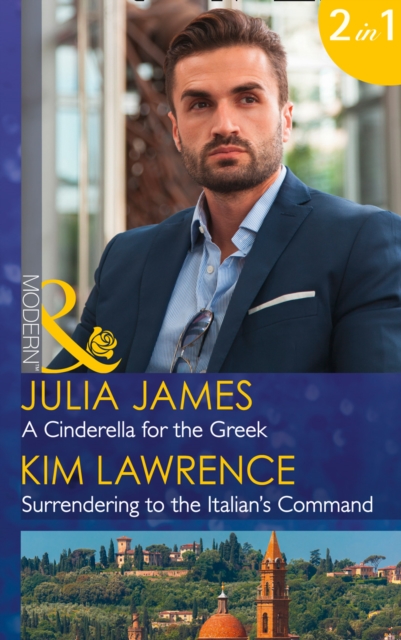 A Cinderella for the Greek : A Cinderella for the Greek / Surrendering to the Italian's Command, Paperback Book
