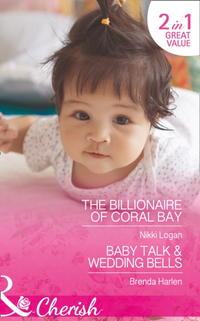 The Billionaire Of Coral Bay : The Billionaire of Coral Bay / Baby Talk & Wedding Bells, Paperback / softback Book