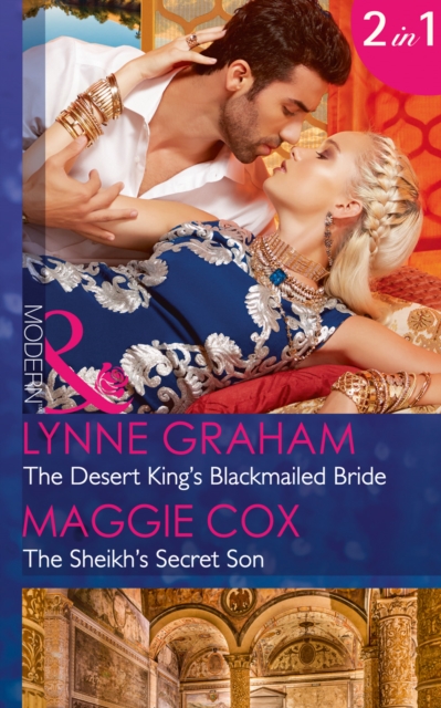 The Desert King's Blackmailed Bride: the Desert King's Blackmailed Bride / the Sheikh's Secret Son (Mills & Boon Modern) (Brides for the Taking, Book 1), Paperback Book