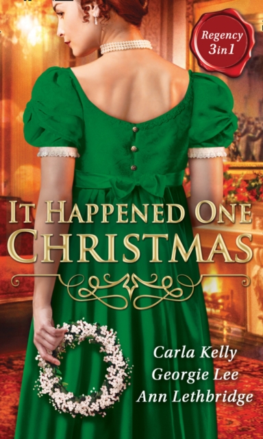 It Happened One Christmas : Christmas Eve Proposal / the Viscount's Christmas Kiss / Wallflower, Widow...Wife!, Paperback Book