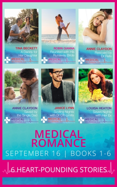 Medical Romance September 2016 Books 1-6 : A Daddy for Her Daughter / Reunited with His Runaway Bride / Rescued by Dr Rafe / Saved by the Single Dad / Sizzling Nights with Dr off-Limits / Seven Nights, Paperback Book