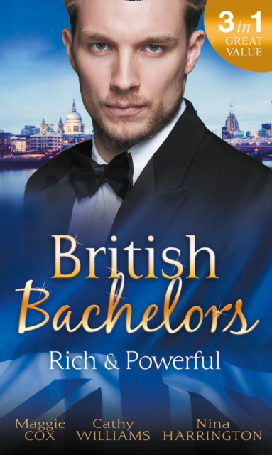British Bachelors: Rich and Powerful : What His Money Can't Hide / His Temporary Mistress / Trouble on Her Doorstep, Paperback / softback Book
