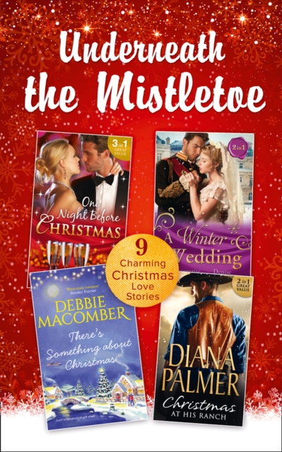 Underneath the Mistletoe Collection : Strangers at the Altar / the Warrior's Winter Bride / Maggie's Dad / Cattleman's Choice / There's Something About Christmas / Shirley, Goodness and Mercy / a Bill, Paperback Book
