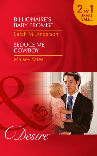 Billionaire's Baby Promise : Billionaire's Baby Promise / Seduce Me, Cowboy, Paperback Book