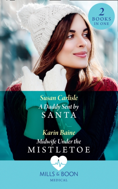 A Daddy Sent By Santa : A Daddy Sent by Santa / Midwife Under the Mistletoe, Paperback / softback Book