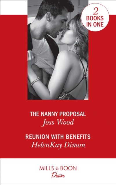 The Nanny Proposal : The Nanny Proposal (Texas Cattleman's Club: the Impostor) / Reunion with Benefits (the Jameson Heirs), Paperback / softback Book