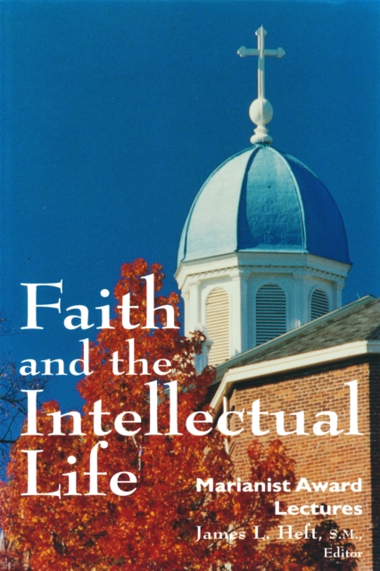 Faith and the Intellectual Life : Marianist Award Lectures, Paperback / softback Book