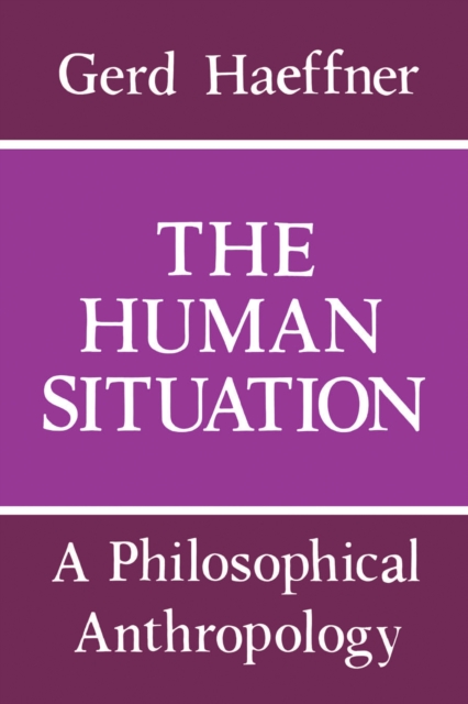 The Human Situation : A Philosophical Anthropology, Hardback Book