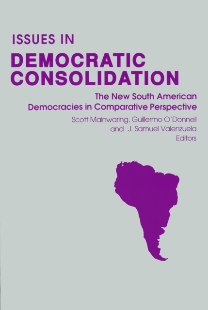Issues in Democratic Consolidation : The New South American Democracies in Comparative Perspective, Hardback Book