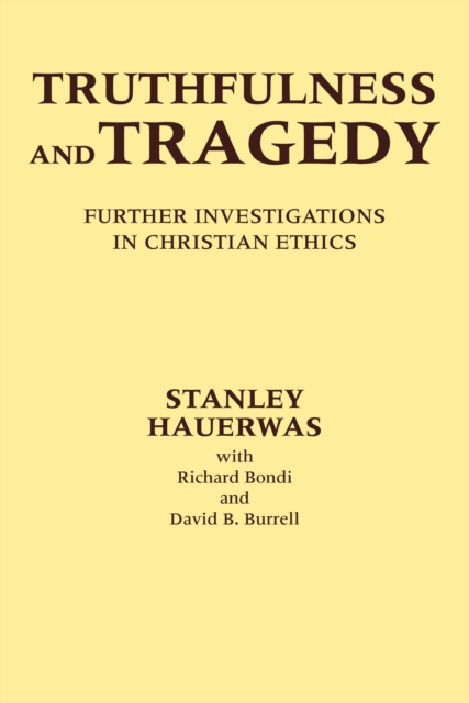Truthfulness and Tragedy : Further Investigations in Christian Ethics, Hardback Book
