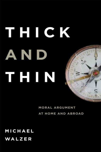 Thick and Thin : Moral Argument at Home and Abroad, Hardback Book