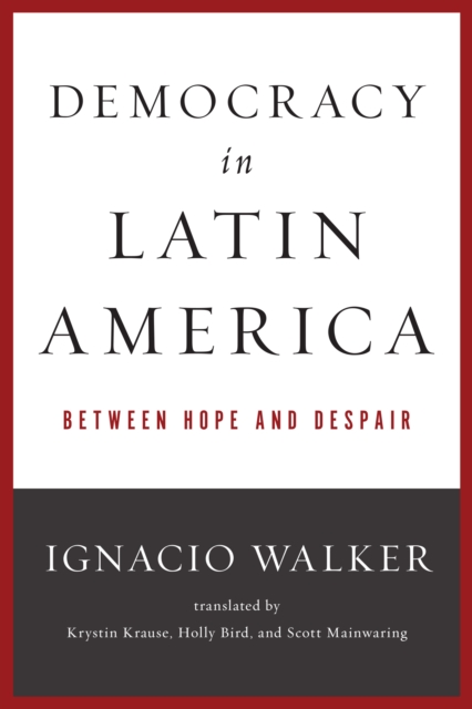 Democracy in Latin America : Between Hope and Despair, Paperback / softback Book