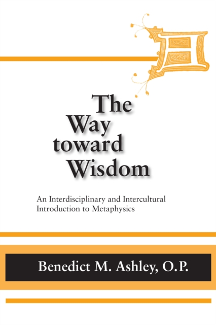 Way Toward Wisdom, The : An Interdisciplinary and Intercultural Introduction to Metaphysics, Hardback Book