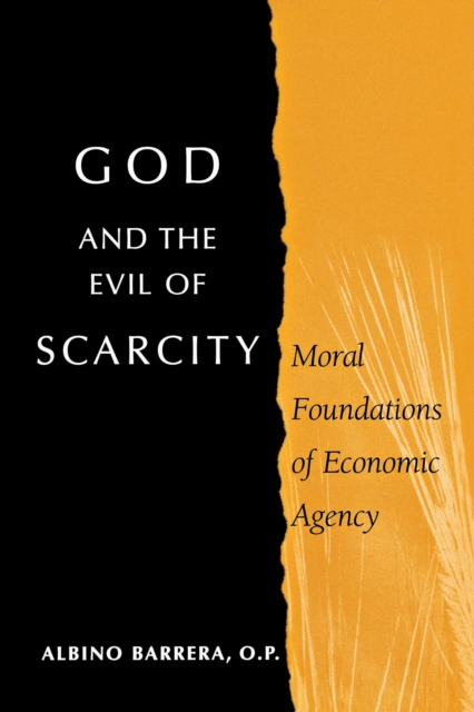 God and the Evil of Scarcity : Moral Foundations of Economic Agency, Hardback Book