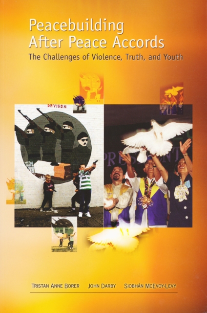 Peacebuilding After Peace Accords : The Challenges of Violence, Truth and Youth, Paperback / softback Book