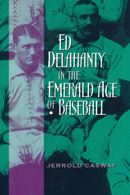 Ed Delahanty in the Emerald Age of Baseball, Paperback / softback Book
