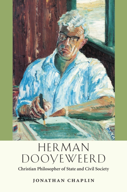 Herman Dooyeweerd : Christian Philosopher of State and Civil Society, Paperback / softback Book