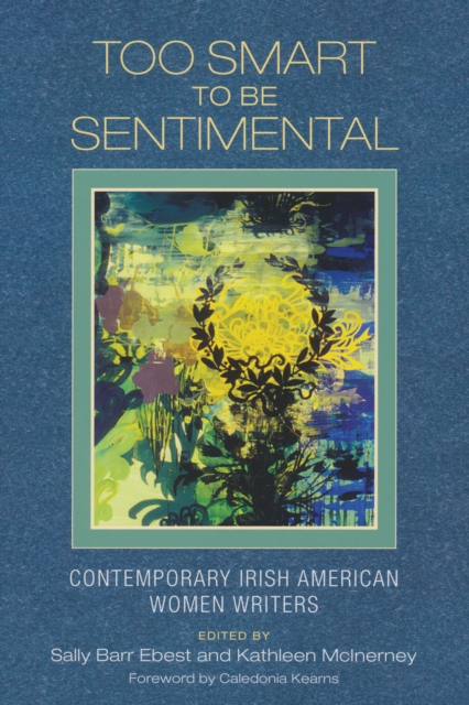 Too Smart to Be Sentimental : Contemporary Irish American Women Writers, Paperback / softback Book