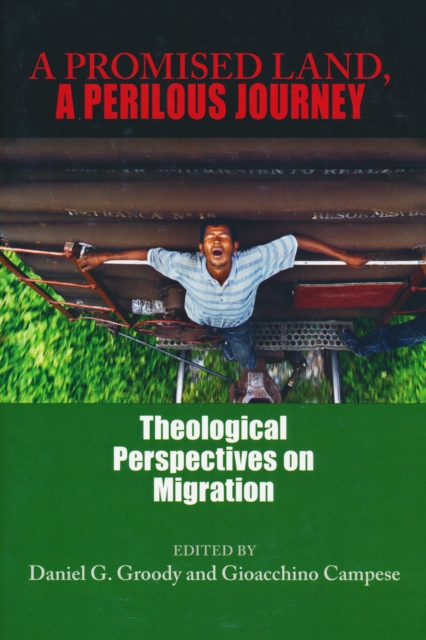 A Promised Land, A Perilous Journey : Theological Perspectives on Migration, Paperback / softback Book