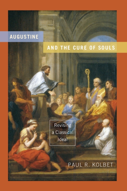 Augustine and the Cure of Souls : Revising a Classical Ideal, Paperback / softback Book
