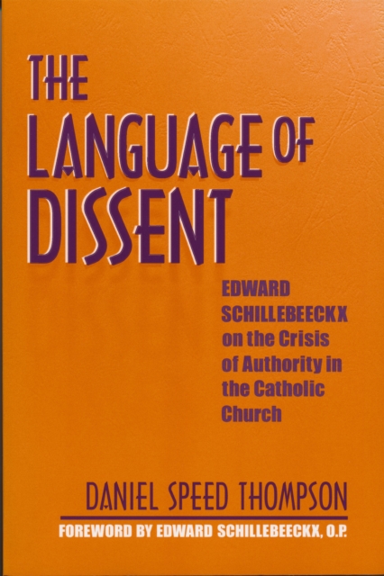 Language of Dissent : Edward Schillebeeckx on the Crisis of Authority in the Catholic Church, Paperback / softback Book