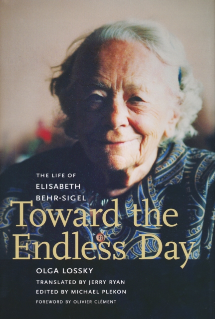 Toward the Endless Day : The Life of Elisabeth Behr-Sigel, Hardback Book