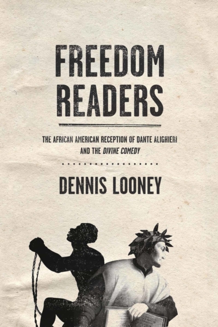 Freedom Readers : The African American Reception of Dante Alighieri and the Divine Comedy, Paperback / softback Book