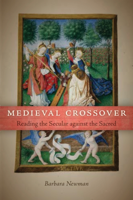Medieval Crossover : Reading the Secular against the Sacred, Paperback / softback Book