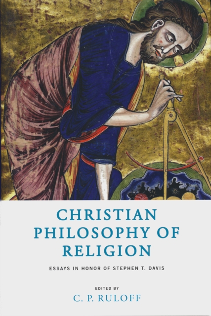 Christian Philosophy of Religion : Essays in Honor of Stephen T. Davis, Hardback Book