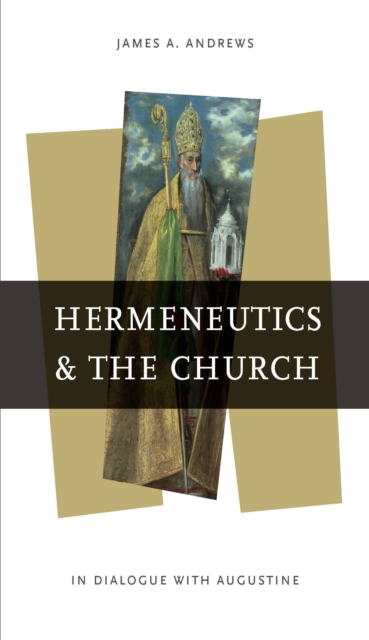 Hermeneutics and the Church : In Dialogue with Augustine, PDF eBook