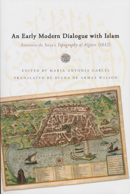 Early Modern Dialogue with Islam : Antonio de Sosa's Topography of Algiers (1612), PDF eBook