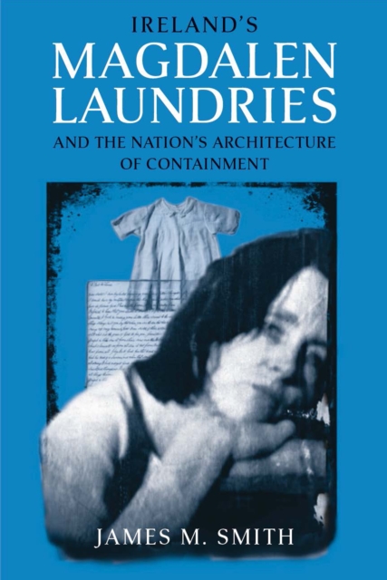 Ireland's Magdalen Laundries and the Nation's Architecture of Containment, PDF eBook