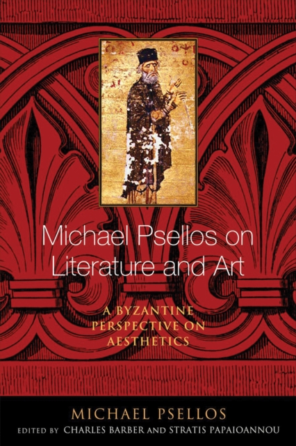 Michael Psellos on Literature and Art : A Byzantine Perspective on Aesthetics, PDF eBook