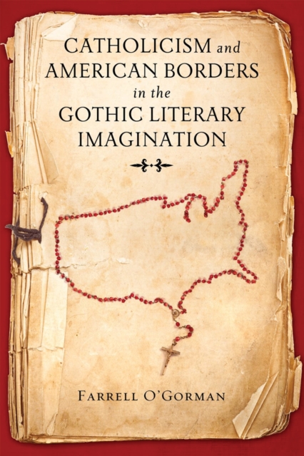 Catholicism and American Borders in the Gothic Literary Imagination, Hardback Book