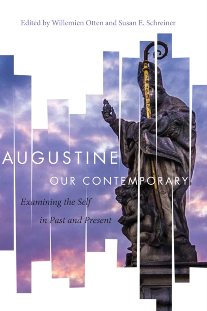 Augustine Our Contemporary : Examining the Self in Past and Present, Hardback Book