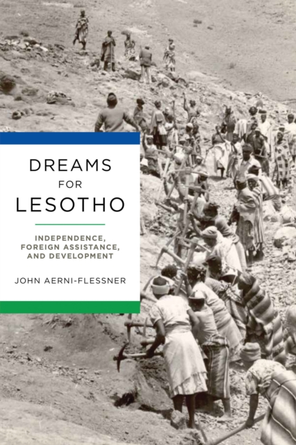 Dreams for Lesotho : Independence, Foreign Assistance, and Development, Hardback Book