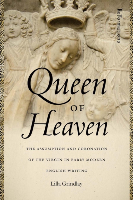 Queen of Heaven : The Assumption and Coronation of the Virgin in Early Modern English Writing, Hardback Book