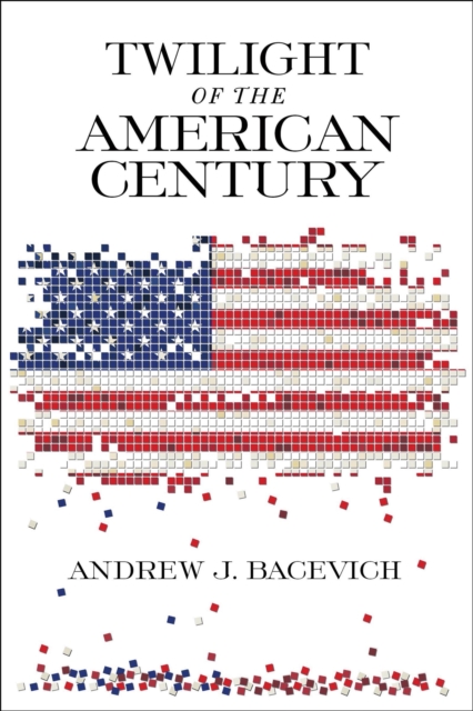 Twilight of the American Century, Hardback Book