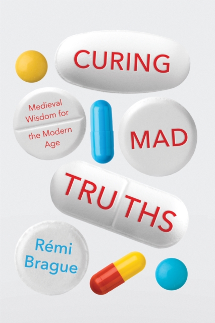 Curing Mad Truths : Medieval Wisdom for the Modern Age, PDF eBook