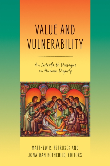 Value and Vulnerability : An Interfaith Dialogue on Human Dignity, Hardback Book