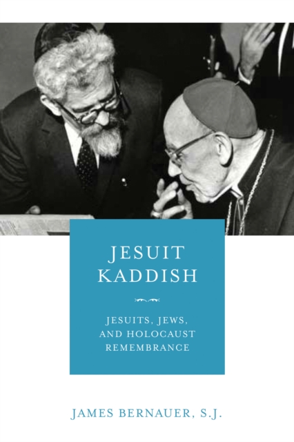 Jesuit Kaddish : Jesuits, Jews, and Holocaust Remembrance, Hardback Book