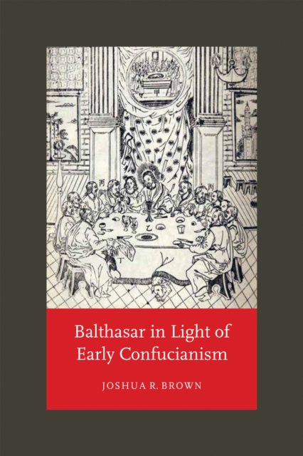 Balthasar in Light of Early Confucianism, Hardback Book