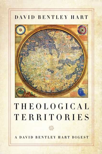 Theological Territories : A David Bentley Hart Digest, Paperback / softback Book