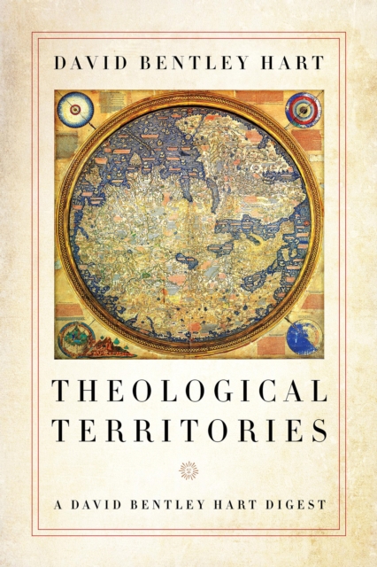 Theological Territories : A David Bentley Hart Digest, EPUB eBook