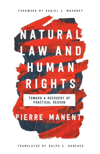 Natural Law and Human Rights : Toward a Recovery of Practical Reason, Paperback / softback Book